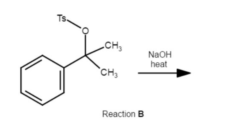 Ts.
CH3
NaOH
heat
CH3
Reaction B
