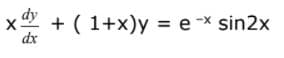x + ( 1+x)y = e -x sin2x
dx
