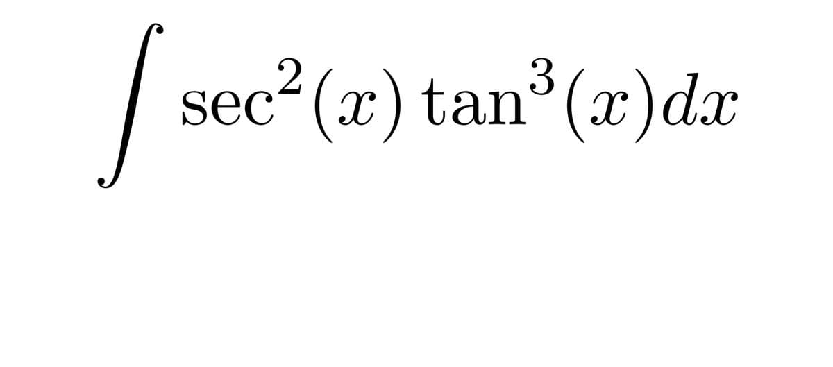 2
sec²(x) tan°(x)dx
