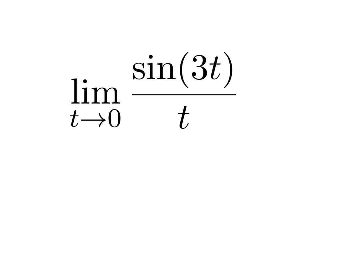 sin(3t)
lim
t→0
t
