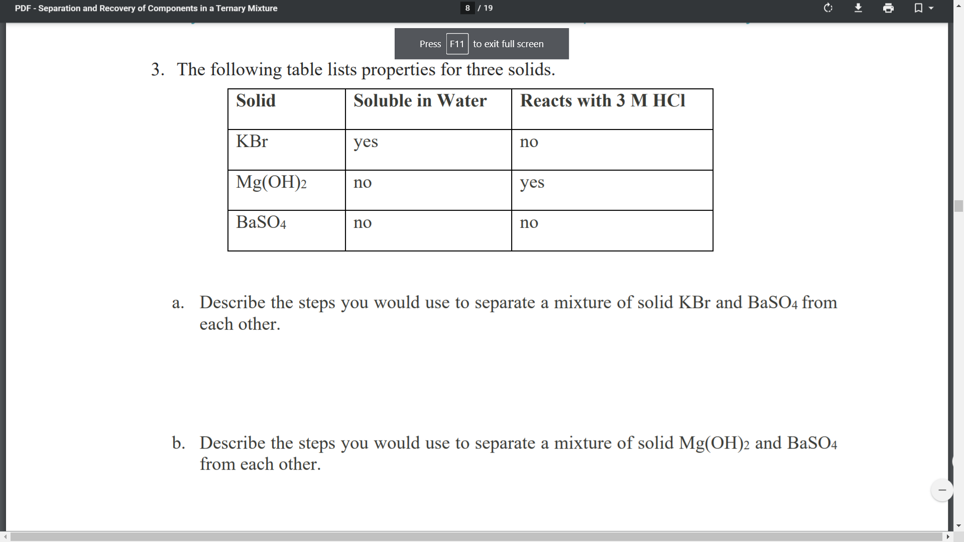 Describe the steps you would use to separate a mixture of solid Mg(OH)2 and BaSO4
from each other.

