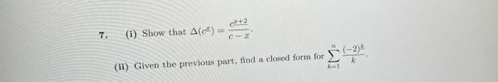 7.
(i) Show that A()
(-2)*
(ii) Given the previous part, find a closed form for
