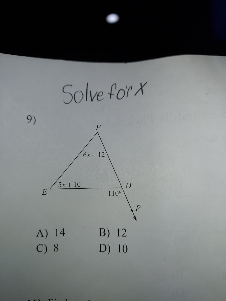 Solve for X
9)
6x + 12
5x + 10
110°
P
A) 14
C) 8
B) 12
D) 10
