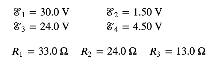 E₁ = 30.0 V
do do
1
E3 = 24.0 V
82 = 1.50 V
84 = 4.50 V
R1
= 33.0 Ω R2 = 24.02 R3
= 13.0 Ω