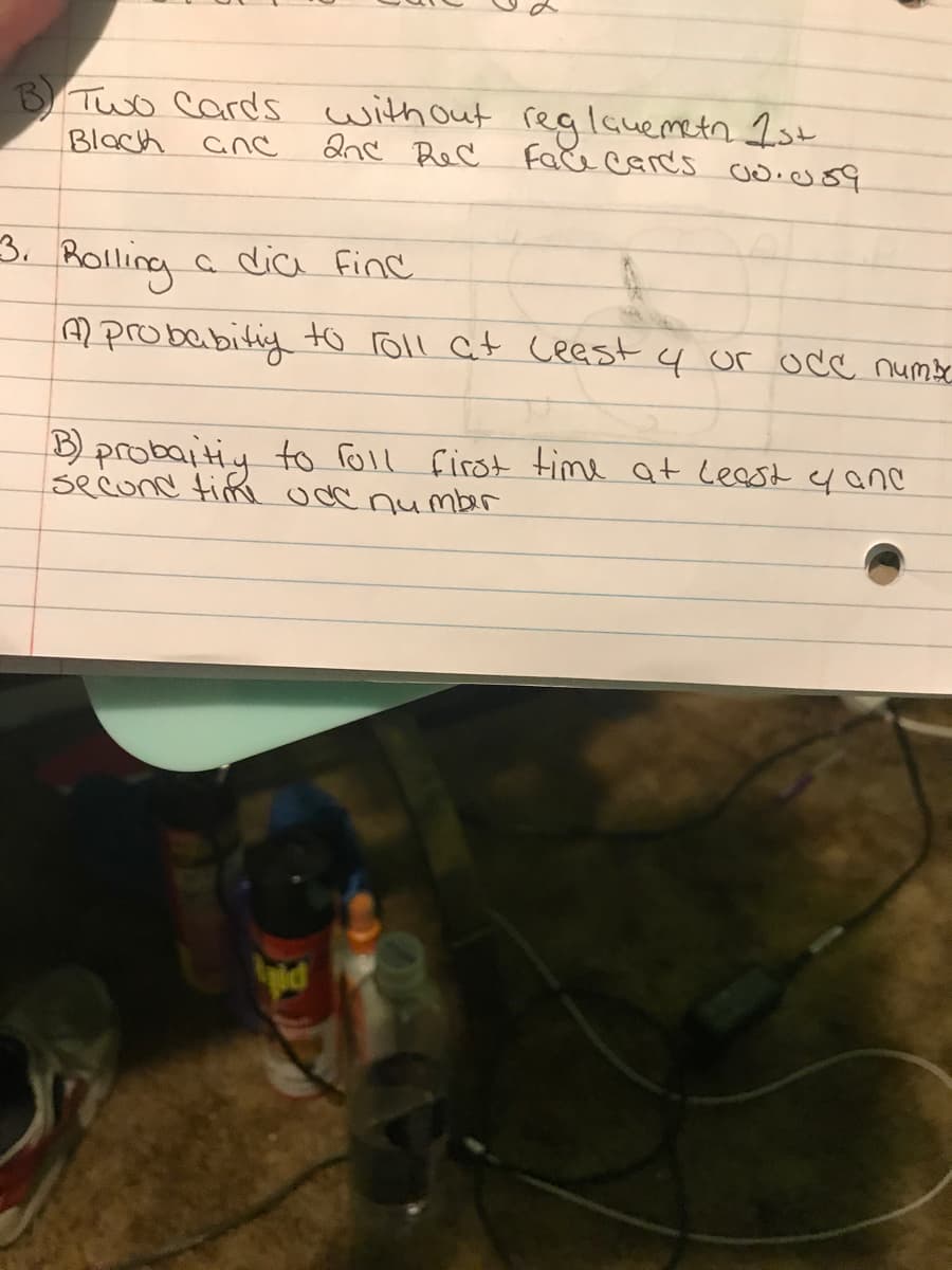 BI Two Cards without reglauemetn Ist
2nc Rec
Blach
Face cares co.uo9
anc
3.
Ralling
a dia finc
Mprobabitiy to roll at Ceest y or oce numbe
B) probaitiy to roll firot time at Leest yano
second tick odc number
