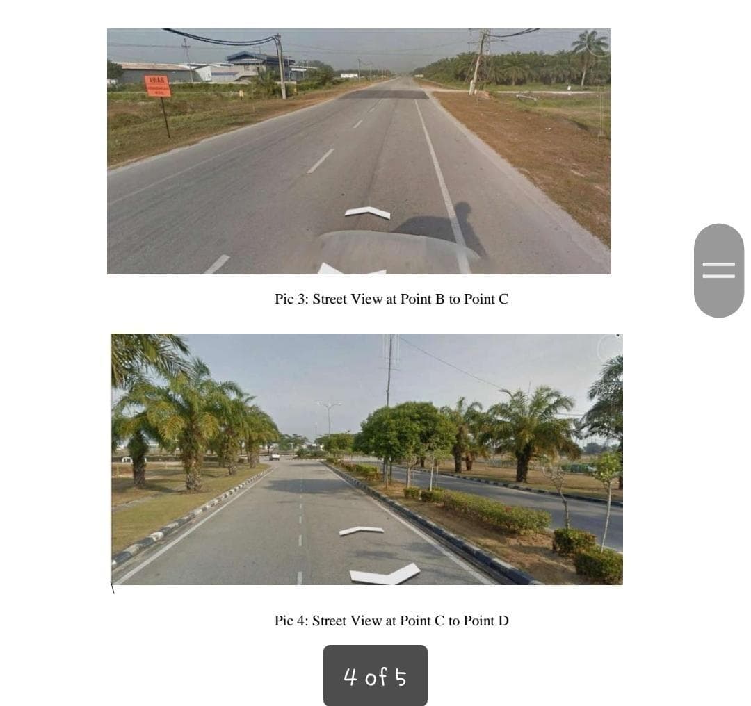 ANAS
Pic 3: Street View at Point B to Point C
Pic 4: Street View at Point C to Point D
4 of 5
||
