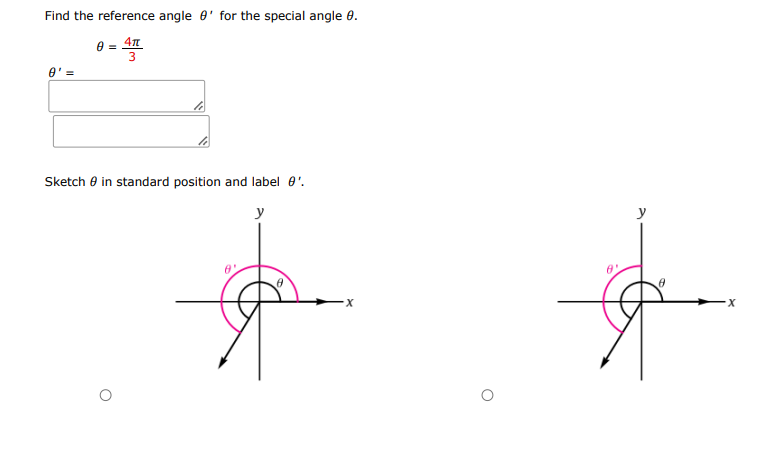 Find the reference angle 0' for the special angle 0.
e = 4n
e' =
Sketch e in standard position and label 0'.
y
