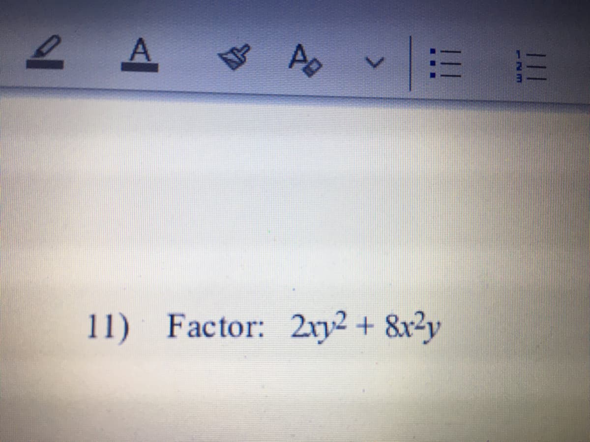 2 A Ao
11) Factor: 2ry2 + &x?y
