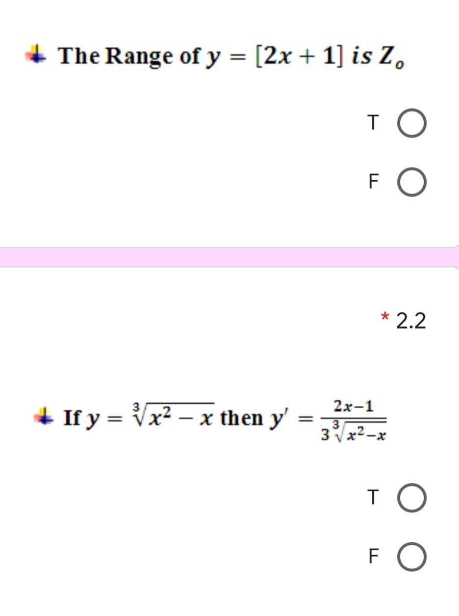 The Range of y = [2x + 1] is Z,
TO
F O
* 2.2
2х-1
+ If y = Vx² – x then y'
3VX2-x
FO
