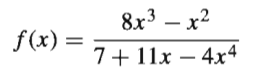 8x3 – x2
f(x):
7+ 11x – 4x4
