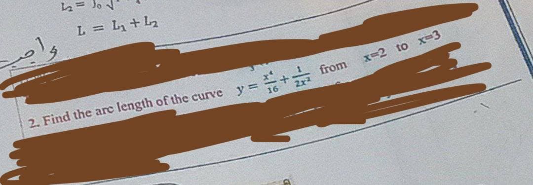 L2= Jo
L = L+L2
2. Find the arc length of the curve
*+ from
x-2 to x-3
y%3=
