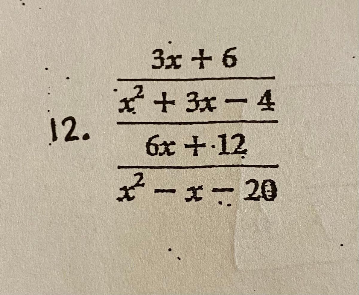 3x + 6
“ス+3x-4
12.
6x + 12
メーxー20
