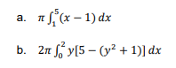 a. 1f (x – 1) dx
b. 2n f y[5 – (v² + 1)] dx
