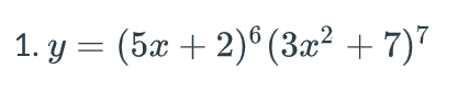 1. y = (5x + 2) (3x² + 7)7