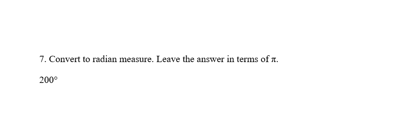 7. Convert to radian measure. Leave the answer in terms of r.
200°
