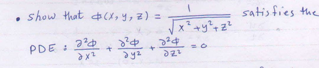 show that $(x, y, z) =
PDE : 2²4
8²4
дуг
дуг
+
1
x² + y² + z²
024
dz²
satisfies the