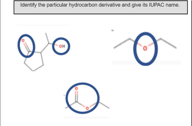 Identify the particular hydrocarbon derivative and give its IUPAC name.
OH
