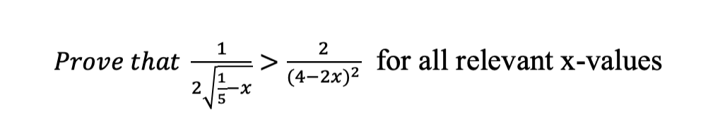 1
Prove that
for all relevant x-values
1
2
X-
(4–2x)2
