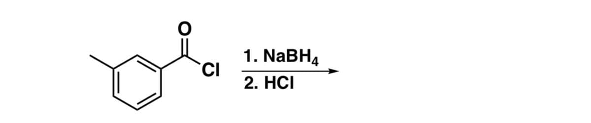 1. NaBH4
2. HCI
