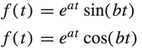 f(t) = eat
sin(bt)
f(t) = eat cos(bt)