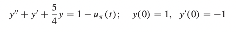 5
y"+y' + y = 1−u(t); _y(0) = 1, y'(0) = −1
