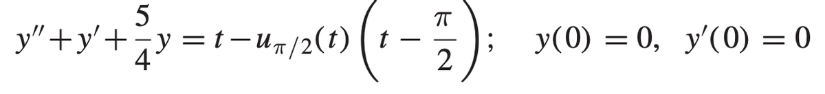 روول
5
+y'+y=t-u₁/2(t)|t
-y+²y=
(1) (₁ - 17 );
2
y(0) = 0, y'(0) = 0