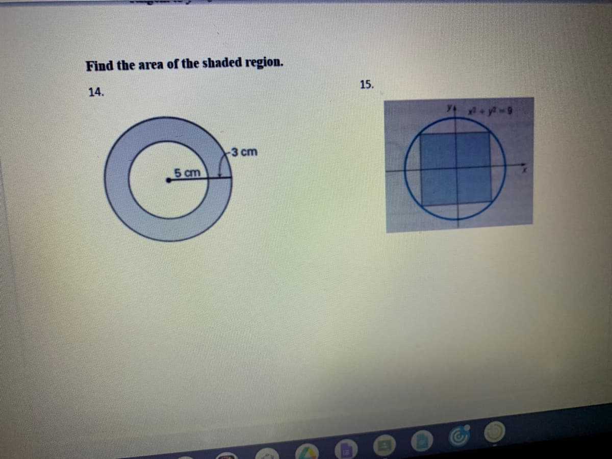 Find the area of the shaded region.
14.
15.
3 cm
5 cm
16
