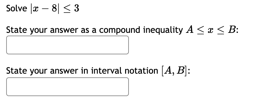 Solvex - 8 ≤ 3
State your answer as a compound inequality A ≤ x ≤ B:
State your answer in interval notation [A, B]:
