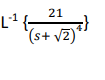 21
L-¹ {- 7}
(s+ √2)