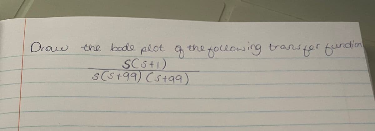 Draw the bode plot of the following transfer function
SCS+1)
s(s+99) (S+99)