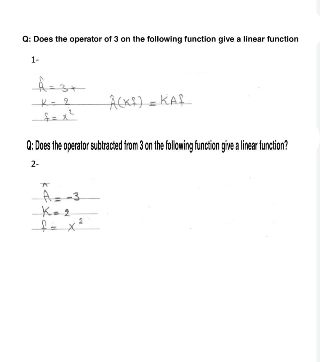 Q: Does the operator of 3 on the following function give a linear function
1-
Q: Does the operator subtracted from 3 on the following function give a linear function?
2-
A= -3
Kz2
2

