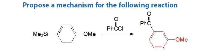 Propose a mechanism for the following reaction
II
PhC
PhCI
MezSi-
OMe
-OMe
