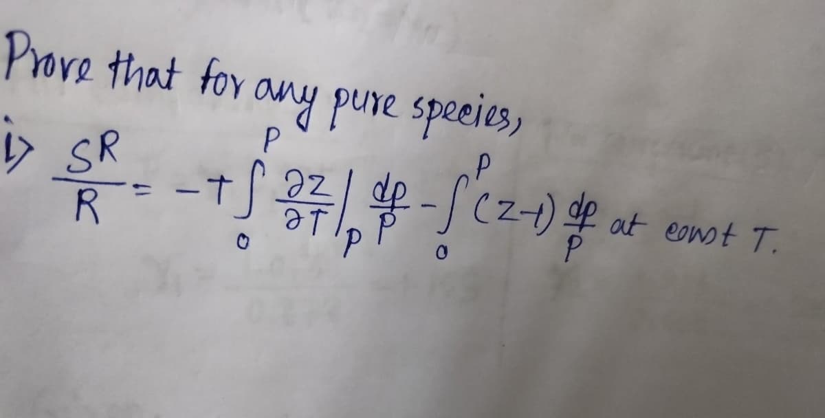 Prove that fov any pune speeies,
P
> SR
R =
-Scz-) de
az
at eonst T.
P
