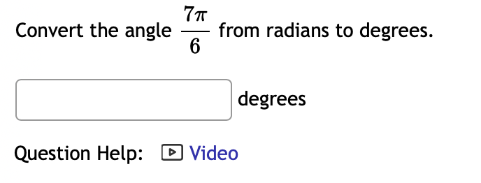 Convert the angle
7T
from radians to degrees.
degrees
Question Help: D Video
