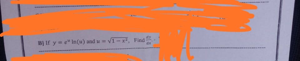 dy
B] If y = e" In(u) and u =
V1-x2, Find
dx
