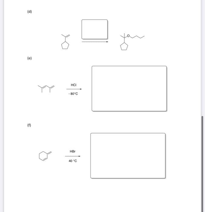 (d)
you
(е)
HCI
- 80°С
(f)
HBr
40 °C
