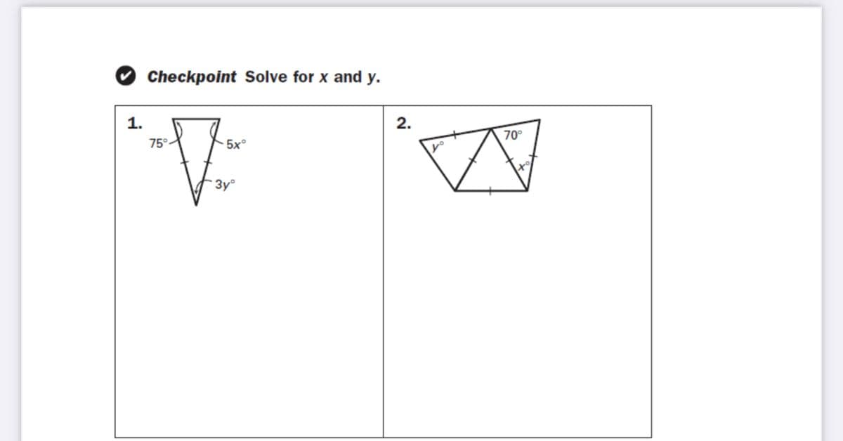 Checkpoint Solve for x and y.
1.
2.
70°
75°
5x°
3y°
