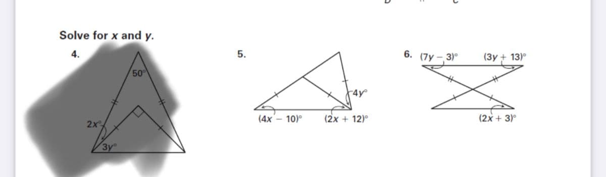 Solve for x and y.
4.
5.
6. (7у - 3)°
(Зу + 13)°
50
4y°
(4х — 10)°
(2х + 12)°
(2х + 3)°
2x
3y
