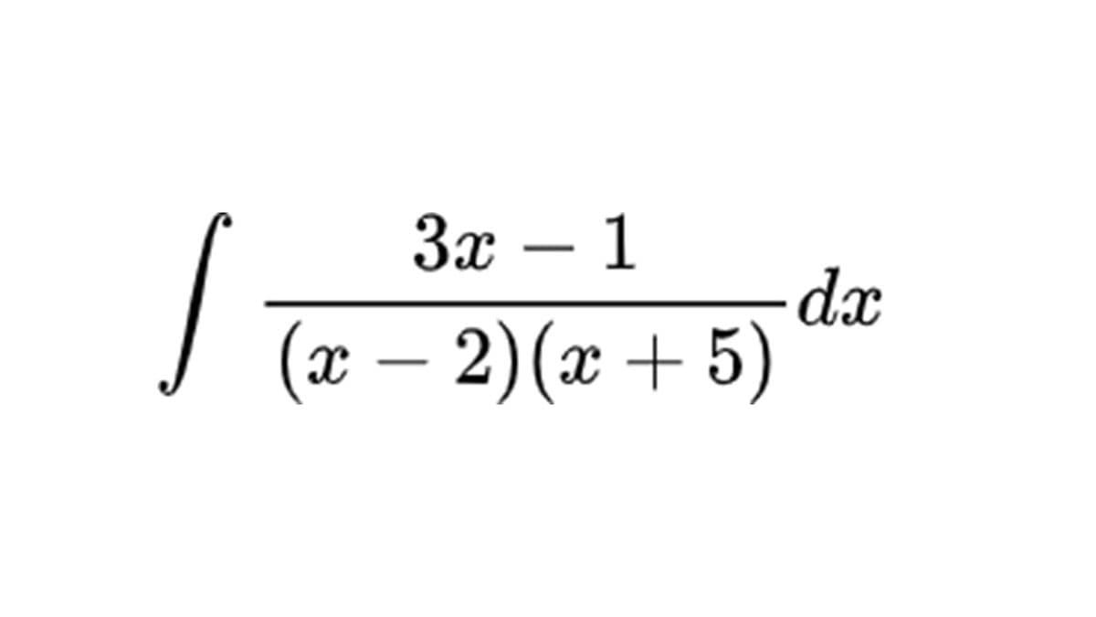 Зх — 1
dx
(x – 2)(x + 5)
