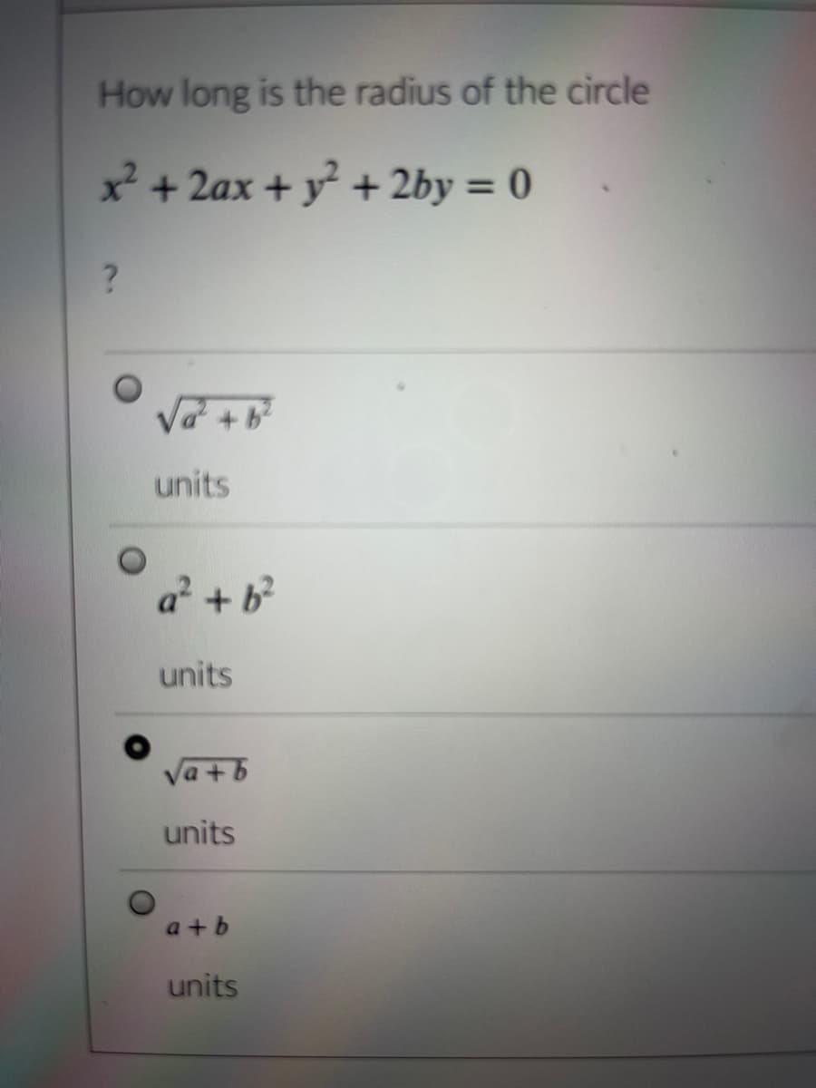 How long is the radius of the circle
x + 2ax + y + 2by = 0
%3D
units
a? + b?
units
Va+b
units
a + b
units
