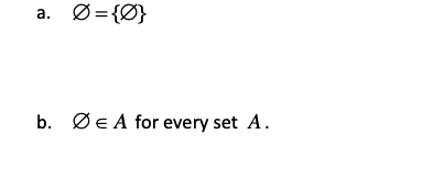 a. Ø={Ø}
а.
b. Øe A for every set A.
