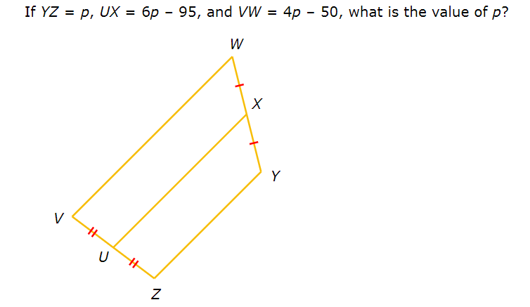 If YZ = p, UX = 6p - 95, and VW = 4p - 50, what is the value of p?
%3D
