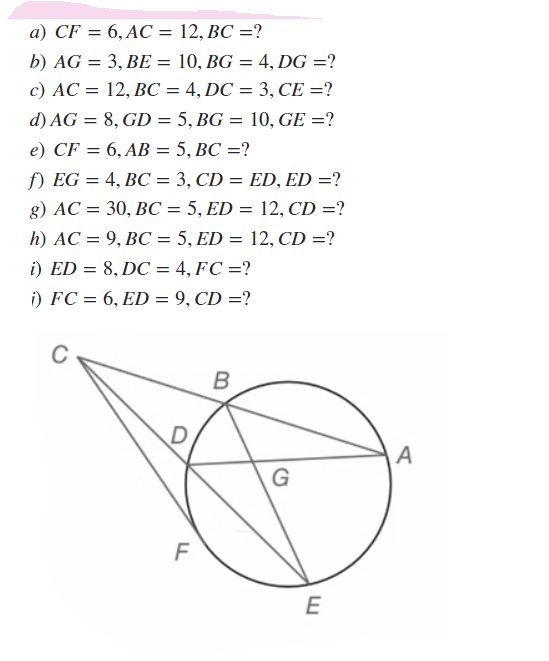 а) CF %3D 6, АС 3 12, ВС —?
b) AG = 3, BE = 10, BG = 4, DG =?
c) AC = 12, BC = 4, DC = 3, CE =?
d) AG = 8, GD = 5, BG = 10, GE =?
e) CF = 6, AB = 5, BC =?
f) EG = 4, BC = 3, CD = ED, ED =?
g) AC = 30, BC = 5, ED = 12, CD =?
h) AC = 9, BC = 5, ED = 12, CD =?
i) ED = 8, DC = 4, FC =?
i) FC = 6, ED = 9, CD =?
B
A
G
E
