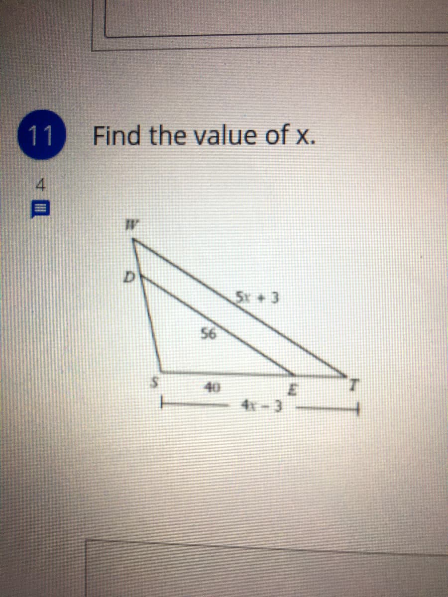 11
Find the value of x.
目
5x+ 3
56
40
4x-3
