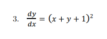 3.
dx
* = (x + y + 1)?
