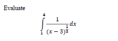 Evaluate
1
dx
(x – 3)3

