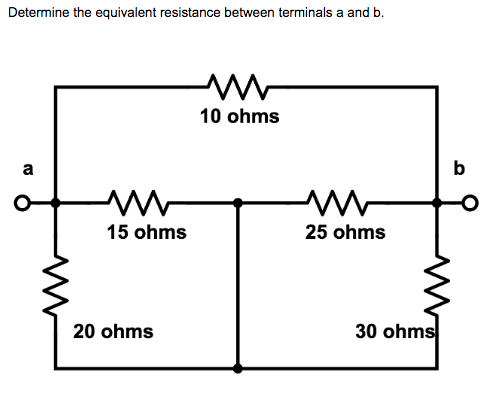 Determine the equivalent resistance between terminals a and b.
www
10 ohms
a
M
15 ohms
20 ohms
25 ohms
30 ohms
b