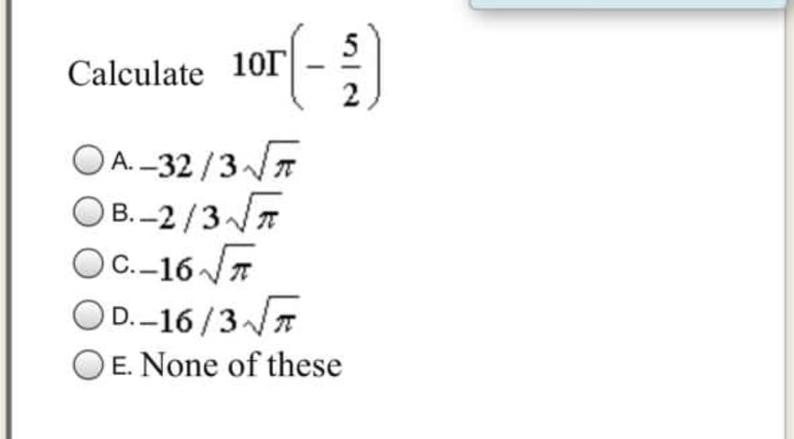 1or(-
Calculate 10T
OA. -32/3 T
O B.-2/3 T
OC.-16 /7
D. –16/3T
OE. None of these
