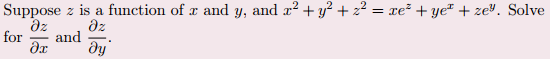 Suppose z is a function of x and y, and x² + y² + z² = xe² + ye¹ + ze". Solve
Əz
Əz
for and
əx
ду