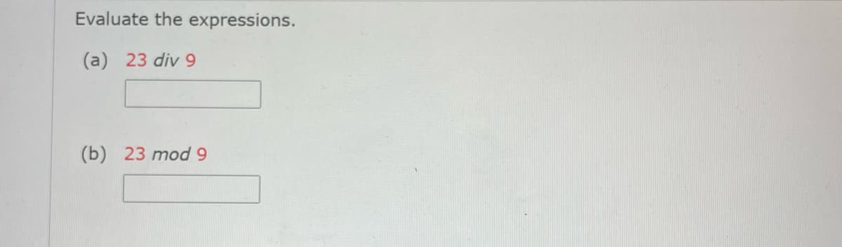 Evaluate the expressions.
(a) 23 div 9
(b) 23 mod 9
